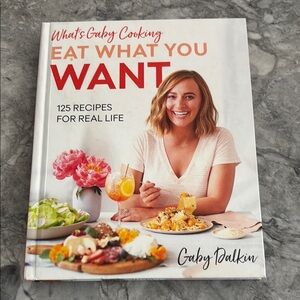 Eat What You Want Cookbook by Gabby Dalkin